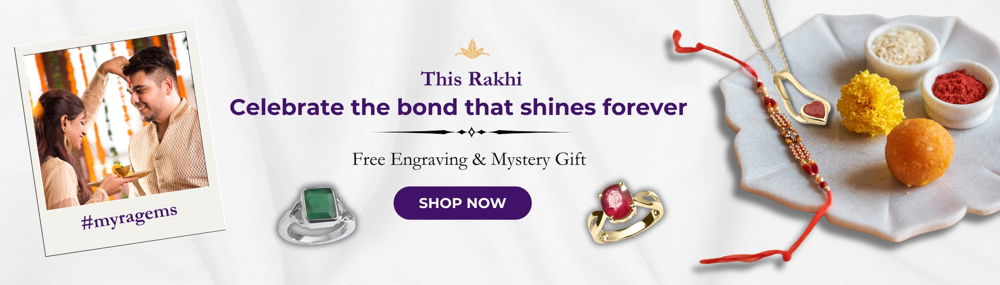 Myragems Promotional banner for Rakhi  reading 'Celebrate the bond that shines forever' and 'FREE ENGRAVING & Mystery Gift'